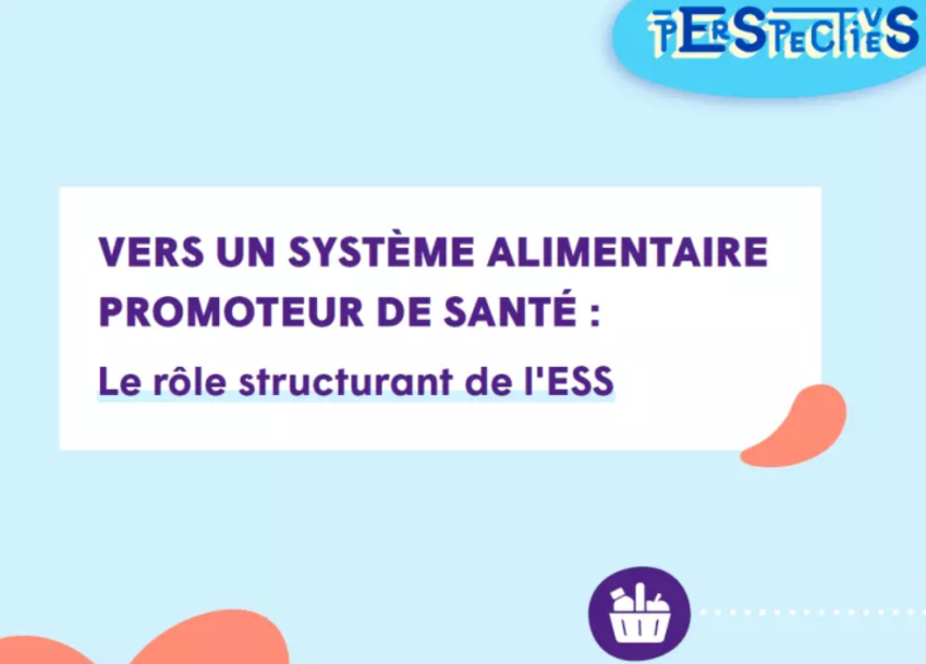 Vers un système alimentaire promoteur de santé : Le rôle structurant de l'ESS