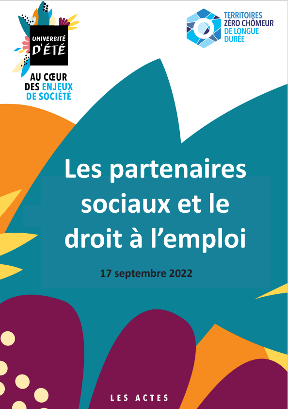 « Les partenaires sociaux et le droit à l’emploi » - Actes de l'Université d'été 2022 de Territoires zéro chômeur de longue durée