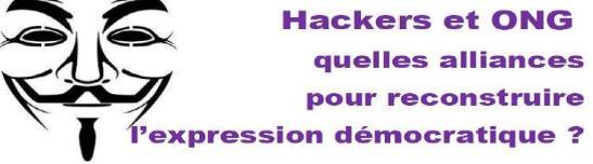 Hackers et ONG : quelles alliances pour reconstruire l’expression démocratique ?