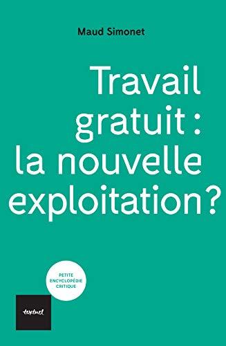 Lecture : Travail gratuit, la nouvelle exploitation ? de Maud Simonet